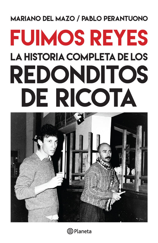 Fuimos Reyes. La historia completa de Los redonditos IMPRESIÓN A DEMANDA -  Mariano del Mazo Pablo Perantuono
