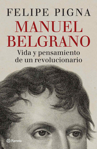 Manuel Belgrano – Planeta de Libros Argentina