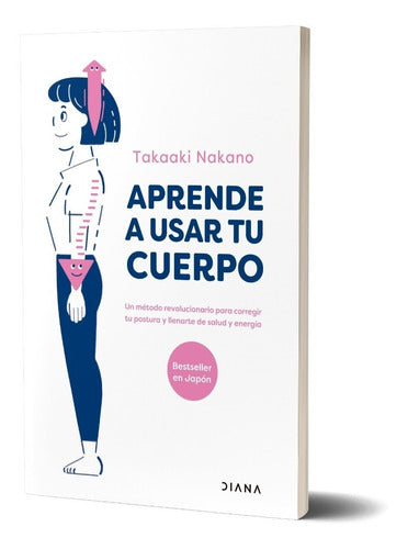 Aprende a usar tu cuerpo – Planeta de Libros Argentina