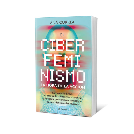 Ciberfeminismo. La hora de la acción - Ana Correa