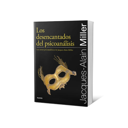 Los desencantados del psicoanálisis - Jacques-Alain Miller