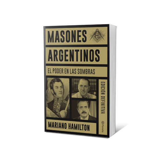 Masones argentinos. Nueva edición corregida y aumentada - Mariano Hamilton