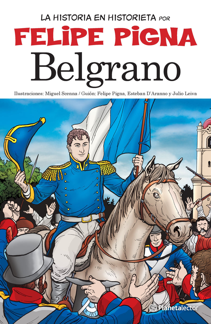 Belgrano. La historia en historieta - Felipe Pigna - Impresión a demanda