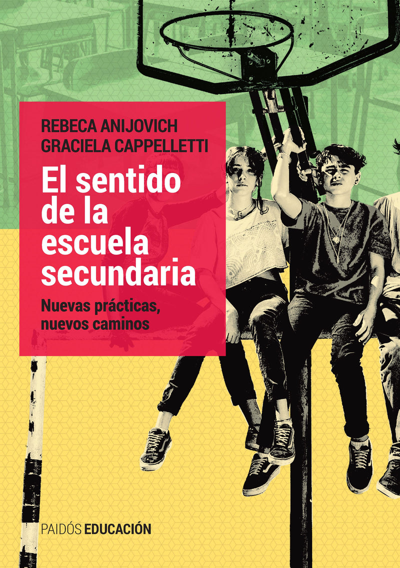 El sentido de la escuela secundaria - IMPRESIÓN A DEMANDA -  Rebeca Anijovich Graciela Cappelletti