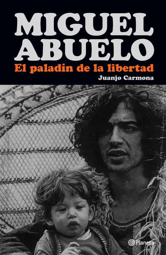 Miguel Abuelo. El paladín de la libertad -  Juanjo Carmona - IMPRESIÓN A DEMANDA