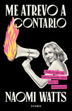 Me atrevo a contarlo - Naomi Watts
