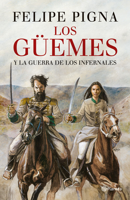 Los Güemes -  Felipe Pigna