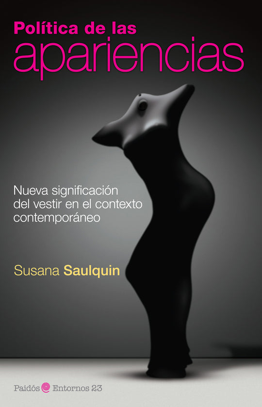 Política de las apariencias -  Susana Saulquin