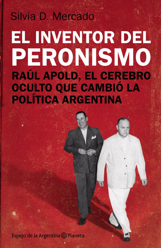 El inventor del peronismo - Silvia Mercado