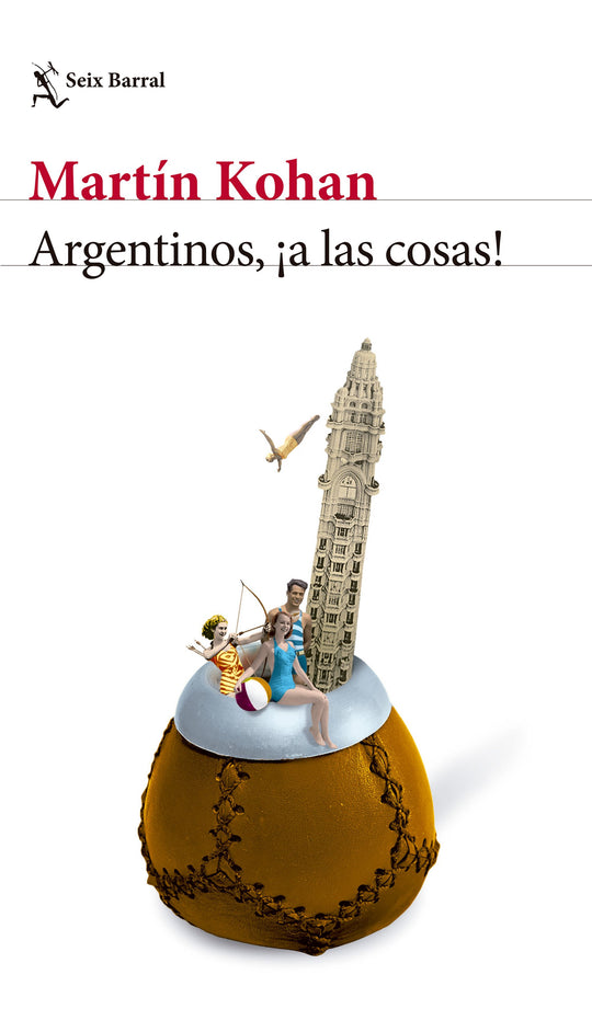 Argentinos, ¡a las cosas! - Martín Kohan