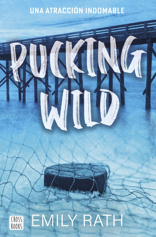Pucking Wild. Una atracción indomable - Emily Rath