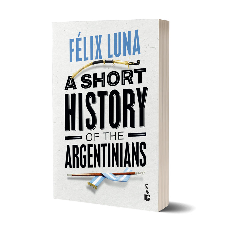 A Short History of the Argentinians - Félix Luna