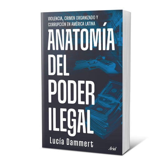 Anatomía del poder ilegal - Lucía Dammert