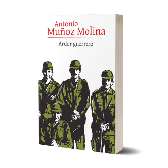 Ardor guerrero - Antonio Muñoz Molina