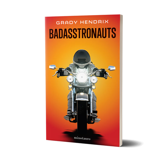 Badasstronauts - Grady Hendrix