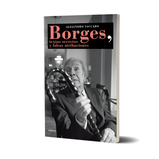 Borges, textos secretos y falsas atribuciones