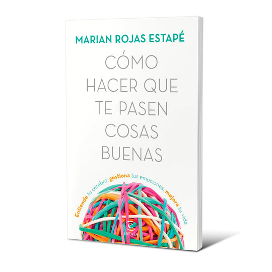 Cómo hacer que te pasen cosas buenas - Marian Rojas Estapé
