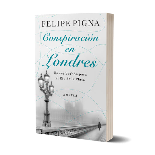 Conspiración en Londres - Felipe Pigna