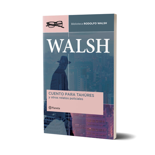 Cuento para tahúres y otros relatos policiales - Rodolfo Walsh