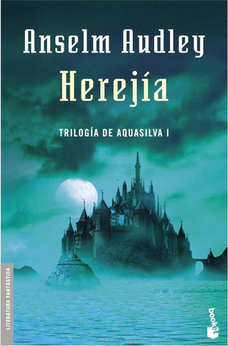 Trilogía de Aquasilva I. Herejía