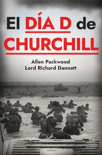 El día D de Churchill - Allen Packwood. Richard Dannatt