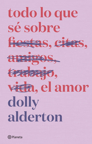 Todo lo que sé sobre el amor. Edición especial - Dolly Alderton