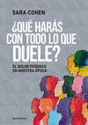 ¿Qué harás con todo lo que duele? - Sara Cohen