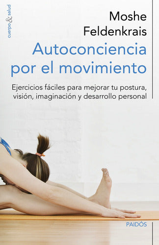 Autoconciencia por el movimiento - Moshe Feldenkrais