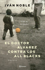 El doctor Álvarez contra los All Blacks - Iván Noble