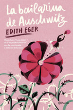 La bailarina de Auschwitz (Edición Young Adult) - Edith Eger