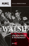 ¿Quién mató a Rosendo? - Rodolfo Walsh