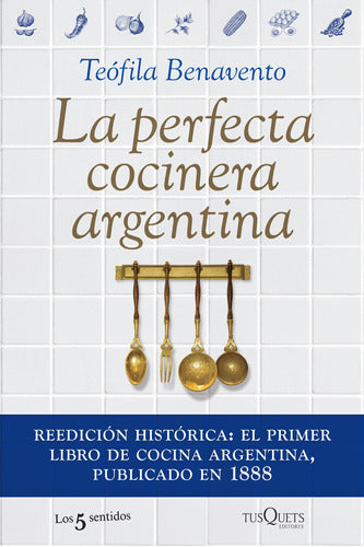 La perfecta cocinera argentina - Teófila Benavento - IMPRESIÓN A DEMANDA