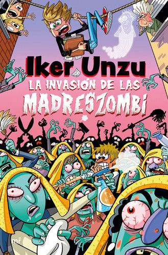 La invasión de las madreszombi - Iker Unzu
