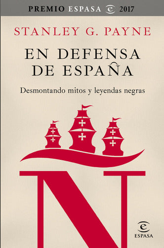 En defensa de España: desmontando mitos y leyendas - Stanley G. Payne