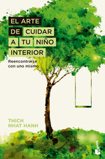 El arte de cuidar a tu niño interior - Thich Nhat Hanh