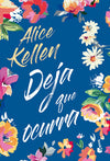 Deja que ocurra Tapa dura - Alice Kellen