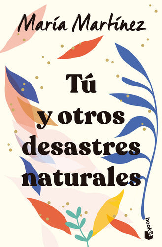 Tú y otros desastres naturales - María Martínez