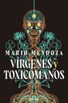 Vírgenes y toxicómanos - Mario Mendoza