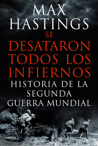 Se desataron todos los infiernos - Max Hastings
