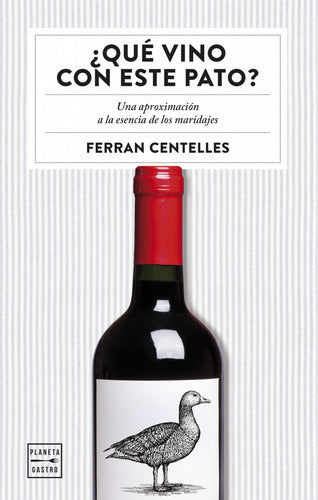 ¿Qué Vino Con Este Pato? - Ferran Centelles