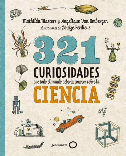 321 curiosidades que todo el mundo debería conocer - Mathilda Masters. Angelique Van Ombergen