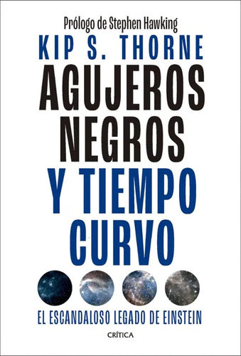 Agujeros negros y tiempo curvo - Kip S. Thorne