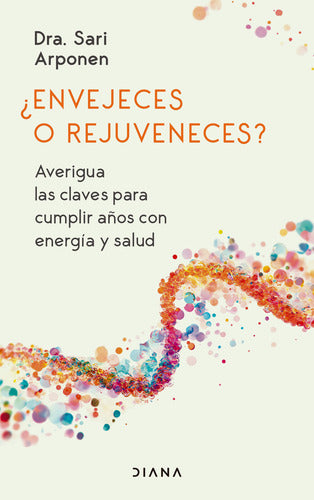 ¿Envejeces o rejuveneces? - Sari Arponen