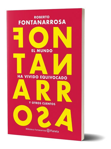 El mundo ha vivido equivocado - Roberto Fontanarrosa