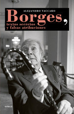 Borges, textos secretos y falsas atribuciones