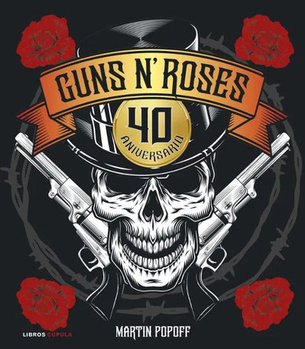 Guns N' Roses. 40 aniversario - Martin Popoff
