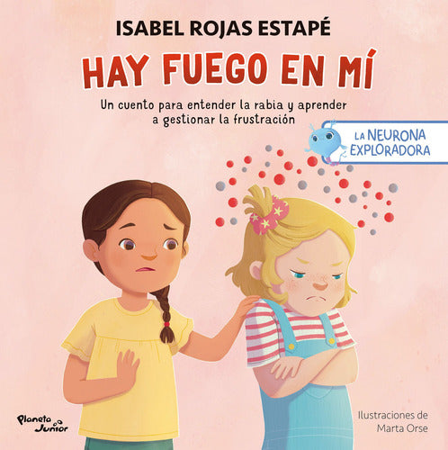 La neurona exploradora. Hay fuego en mí - Isabel Rojas Estapé | Marta Orse.