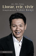 Llorar, reír, vivir. Simplemente - 	Yokoi Kenji Díaz