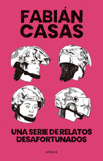 Una serie de relatos desafortunados - Fabián Casas