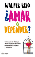 ¿Amar o depender? - Walter Riso